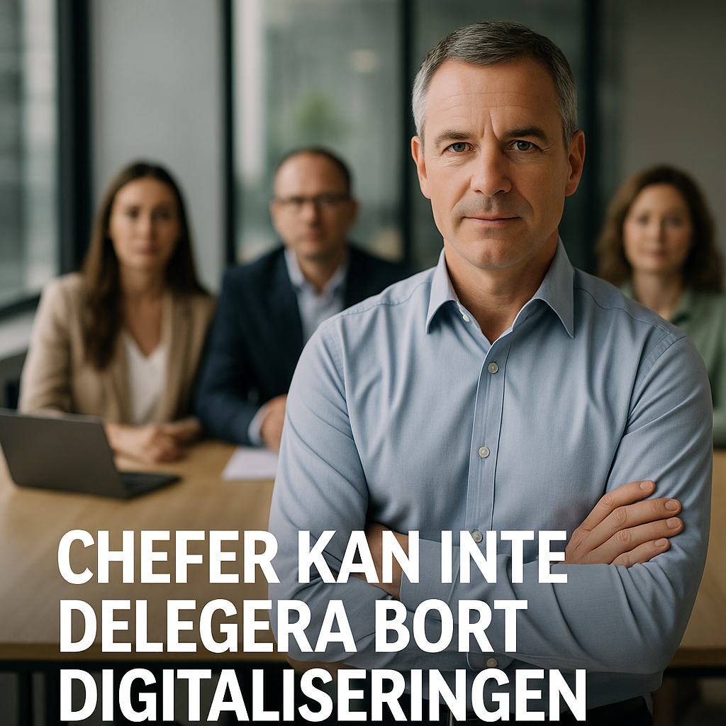 Chefer kan inte delegera bort digitaliseringen