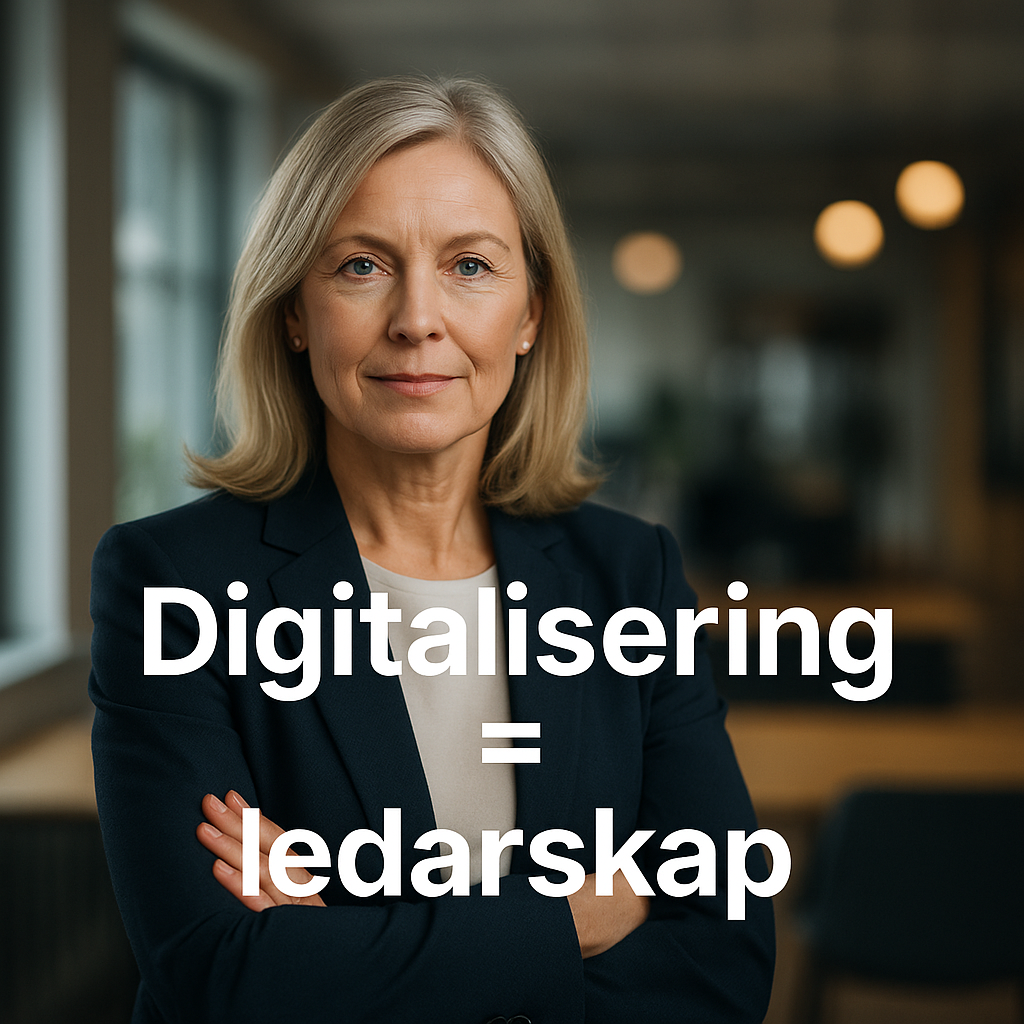 Digitalisering och digital mognad handlar ledarskap och inte teknik